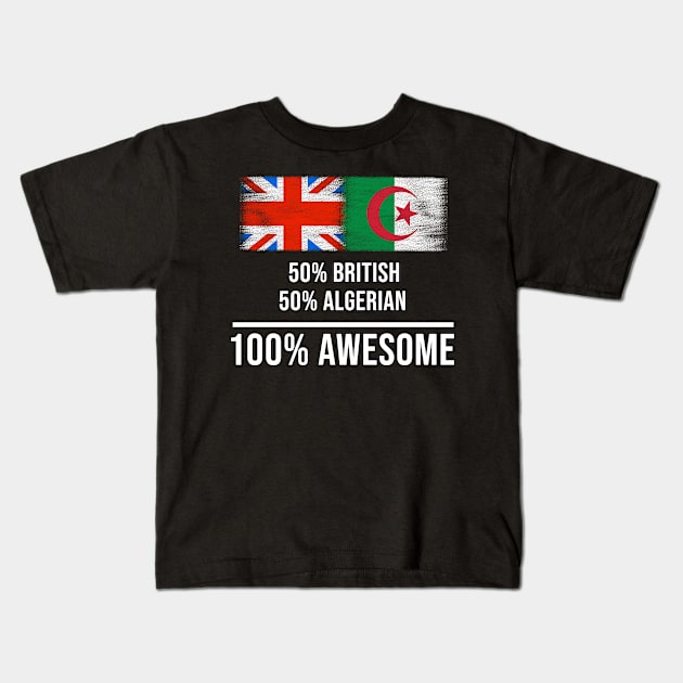 50% British 50% Algerian 100% Awesome - Gift for Algerian Heritage From Algeria Kids T-Shirt by Country Flags